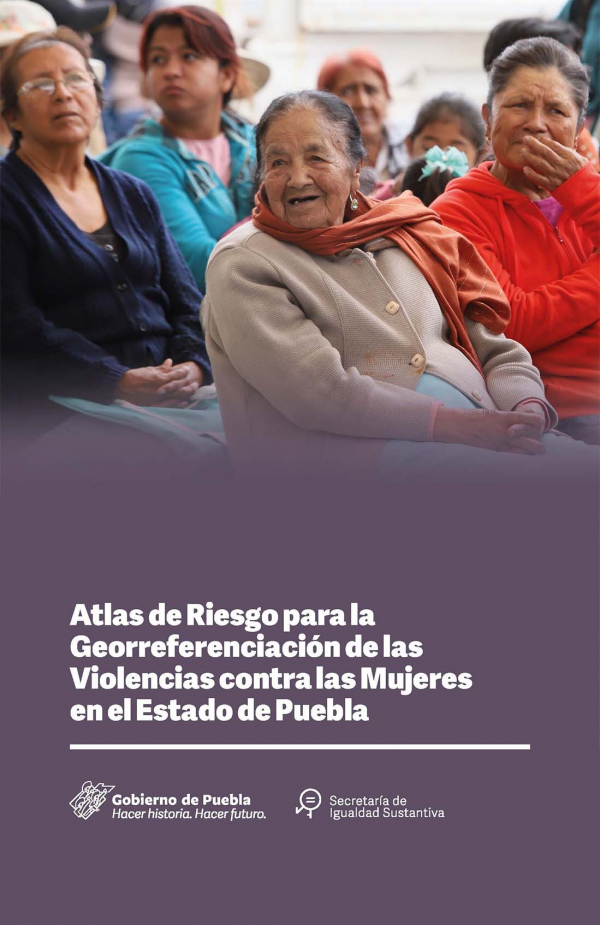 Atlas de riesgo para la Georreferenciación de las Violencias contra las Mujeres en el Estado de Puebla