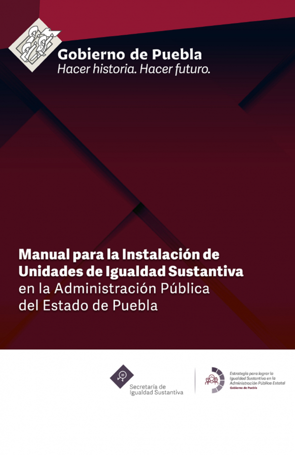 Manual para la Instalación de Unidades de Igualdad Sustantiva en la Administración Pública del Estado de Puebla
